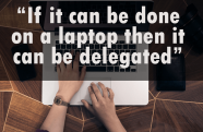 If it can be done on a Laptop then it can be Delegated | Freelance Quotes