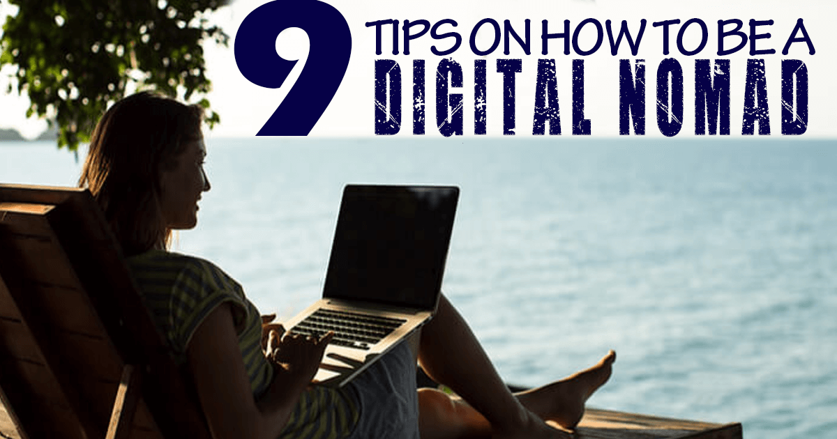 9 Tips on How to Become a Digital Nomad