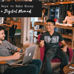 Top 3 ways to be a Digital Nomad and Make Money while working Remotely